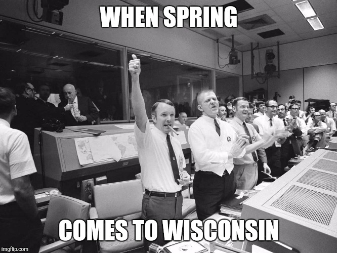 Spring in Wisconsin | WHEN SPRING; COMES TO WISCONSIN | image tagged in wisconsin,spring | made w/ Imgflip meme maker