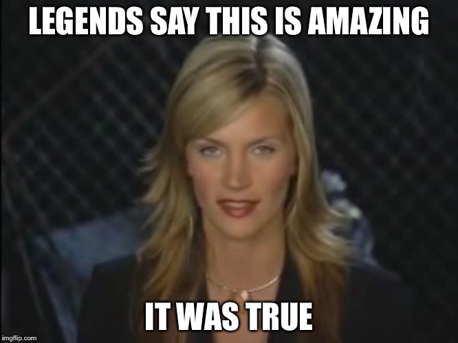LEGENDS SAY THIS IS AMAZING IT WAS TRUE | image tagged in urban legends woman | made w/ Imgflip meme maker