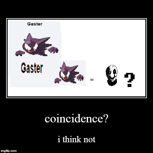 woah, funny coincidence! | image tagged in funny,demotivationals,undertale,pokemon fusions,gamefreak | made w/ Imgflip demotivational maker