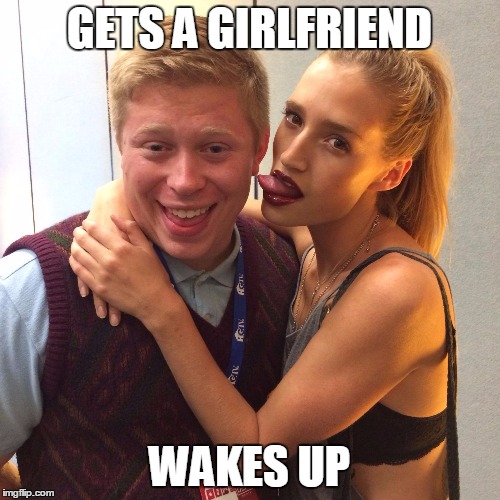 Good Luck Brian | GETS A GIRLFRIEND; WAKES UP | image tagged in good luck brian | made w/ Imgflip meme maker