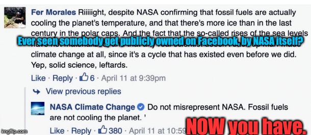 Not Real? Oh, This Is Straight From This Week's Headlines: | Ever seen somebody get publicly owned on Facebook, by NASA itself? NOW you have. | image tagged in memes,facebook,owned,republicans,lol | made w/ Imgflip meme maker