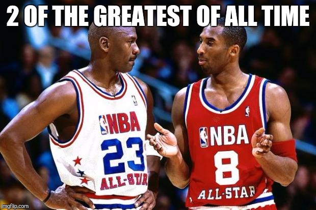 2 OF THE GREATEST OF ALL TIME | made w/ Imgflip meme maker