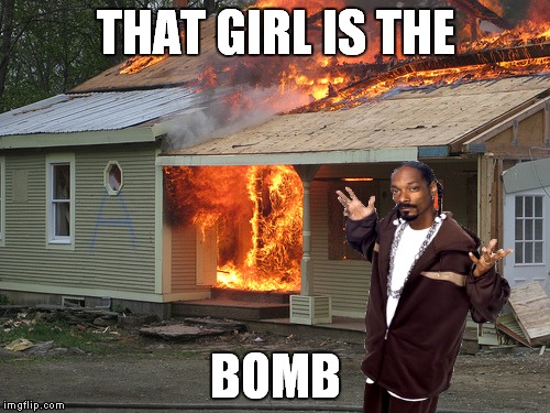 THAT GIRL IS THE BOMB | made w/ Imgflip meme maker
