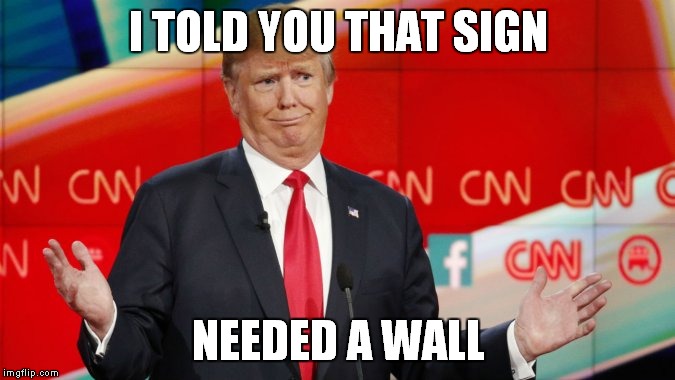 I TOLD YOU THAT SIGN NEEDED A WALL | made w/ Imgflip meme maker