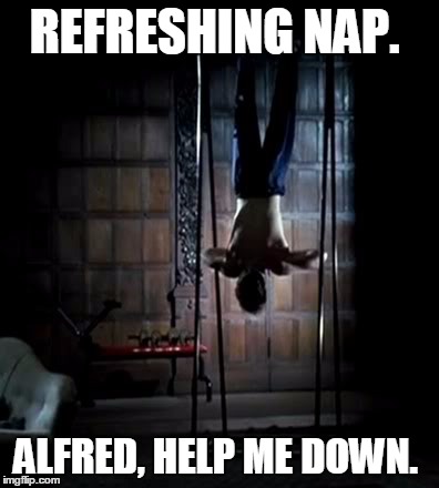 Batman napping (Keaton) | REFRESHING NAP. ALFRED, HELP ME DOWN. | image tagged in batman napping keaton | made w/ Imgflip meme maker