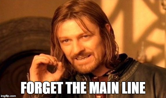 One Does Not Simply | FORGET THE MAIN LINE | image tagged in memes,one does not simply | made w/ Imgflip meme maker