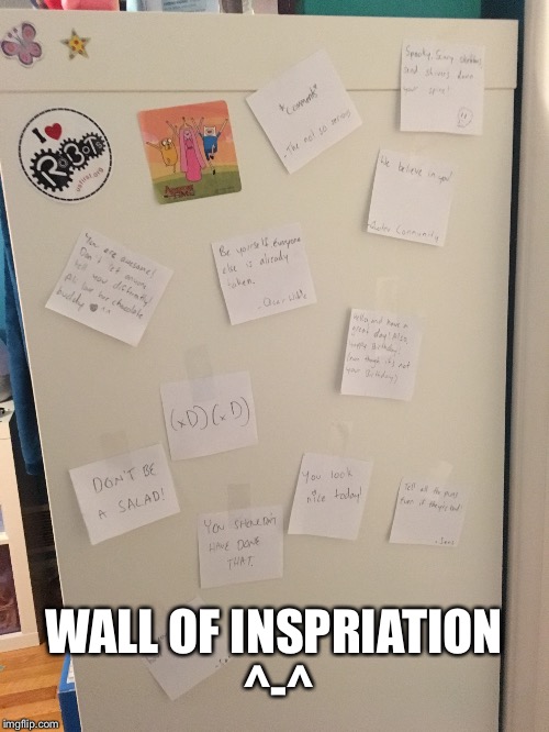 WALL OF INSPRIATION ^-^ | image tagged in inspirational | made w/ Imgflip meme maker