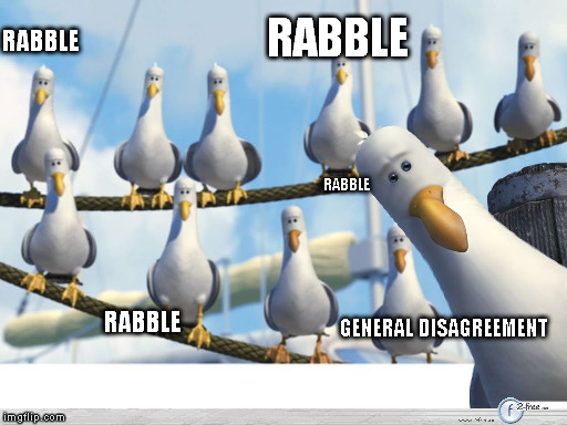 RABBLE RABBLE RABBLE RABBLE GENERAL DISAGREEMENT | made w/ Imgflip meme maker