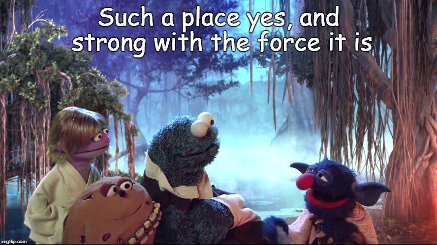 Such a place yes, and strong with the force it is | made w/ Imgflip meme maker