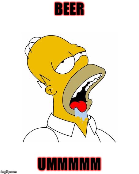 Homer Simpson Drooling | BEER; UMMMMM | image tagged in homer simpson drooling | made w/ Imgflip meme maker