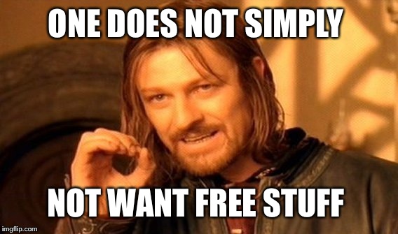 One Does Not Simply Meme | ONE DOES NOT SIMPLY NOT WANT FREE STUFF | image tagged in memes,one does not simply | made w/ Imgflip meme maker
