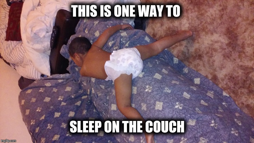 Couch meme | THIS IS ONE WAY TO; SLEEP ON THE COUCH | image tagged in sleeping baby | made w/ Imgflip meme maker