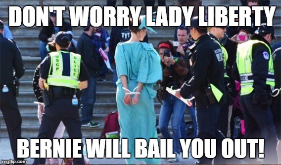 DON'T WORRY LADY LIBERTY; BERNIE WILL BAIL YOU OUT! | made w/ Imgflip meme maker