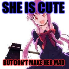 Yuno | SHE IS CUTE; BUT DON'T MAKE HER MAD | image tagged in yuno | made w/ Imgflip meme maker