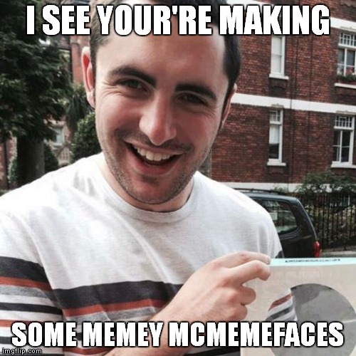Introducing James Hand, the genius behind boaty mcboatface ;) | I SEE YOUR'RE MAKING; SOME MEMEY MCMEMEFACES | image tagged in jamesy mcjamesface | made w/ Imgflip meme maker