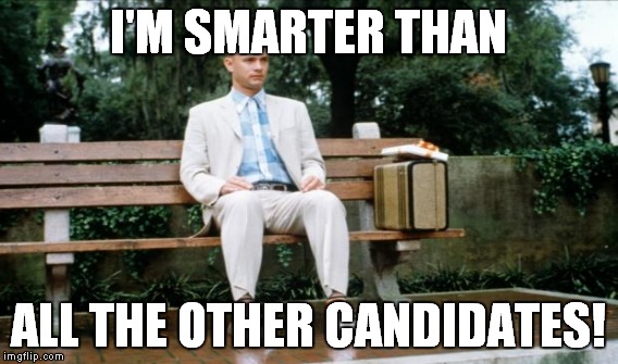 I'M SMARTER THAN ALL THE OTHER CANDIDATES! | made w/ Imgflip meme maker