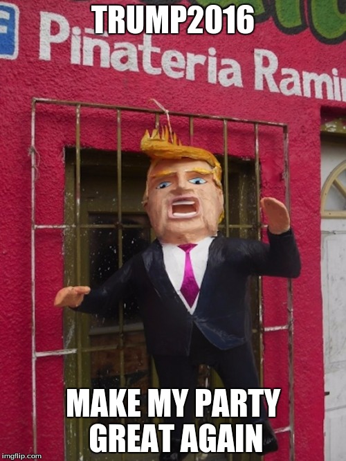 After seeing a comment that made me laugh beyond boundries. |  TRUMP2016; MAKE MY PARTY GREAT AGAIN | image tagged in trump pinata | made w/ Imgflip meme maker