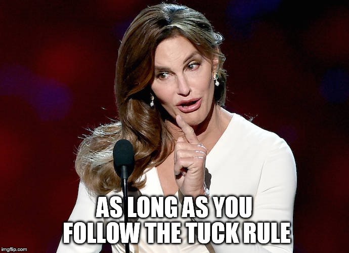 Taco Caitlyn | AS LONG AS YOU FOLLOW THE TUCK RULE | image tagged in taco caitlyn | made w/ Imgflip meme maker