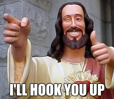 cool jesus | I'LL HOOK YOU UP | image tagged in cool jesus | made w/ Imgflip meme maker