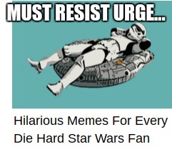 Clickbait can have a strong influence on the weak-minded | MUST RESIST URGE... | image tagged in star wars,clickbait,stormtrooper | made w/ Imgflip meme maker