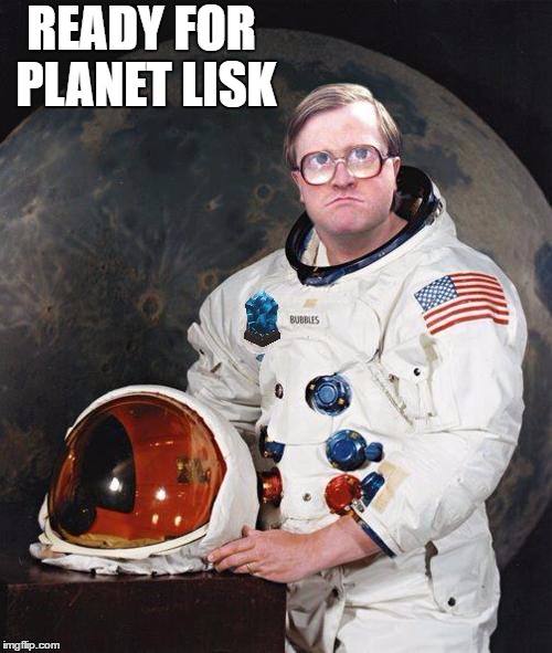 space bubbles | READY FOR PLANET LISK | image tagged in space bubbles | made w/ Imgflip meme maker