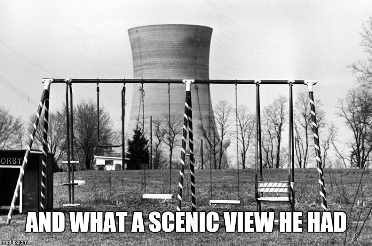 AND WHAT A SCENIC VIEW HE HAD | made w/ Imgflip meme maker