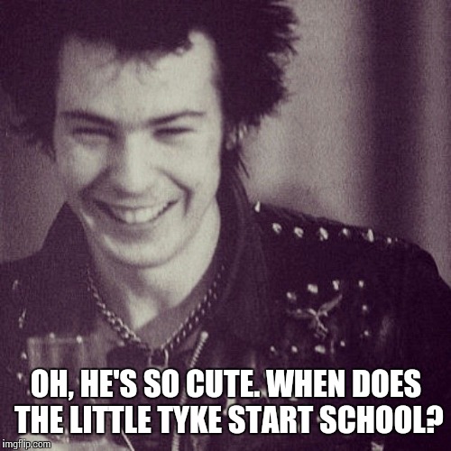 OH, HE'S SO CUTE. WHEN DOES THE LITTLE TYKE START SCHOOL? | made w/ Imgflip meme maker