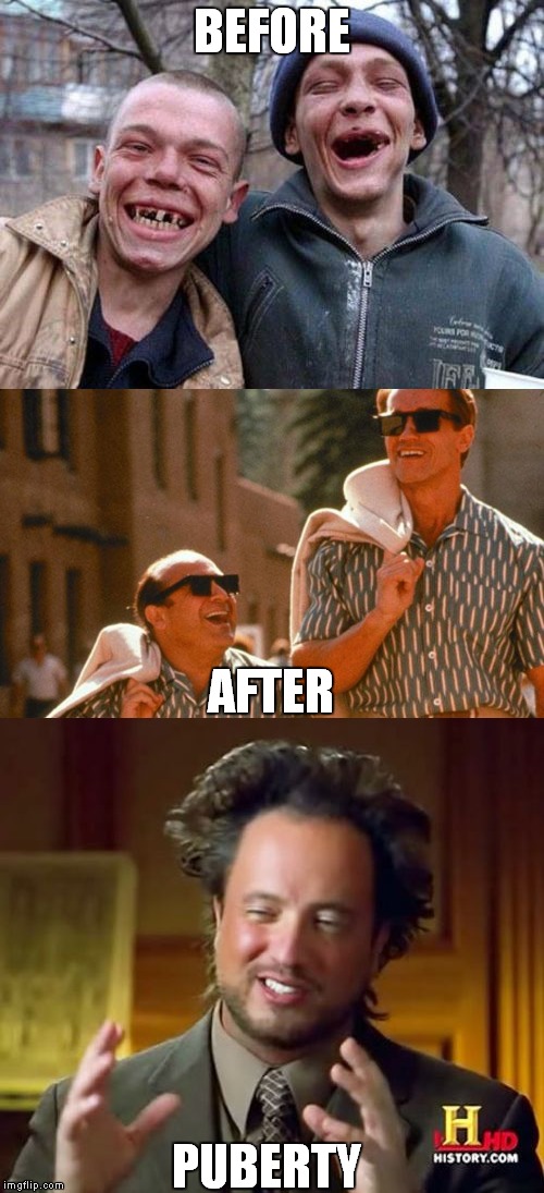 so cool meme  | BEFORE; AFTER; PUBERTY | image tagged in memes,ugly twins,ancient aliens | made w/ Imgflip meme maker