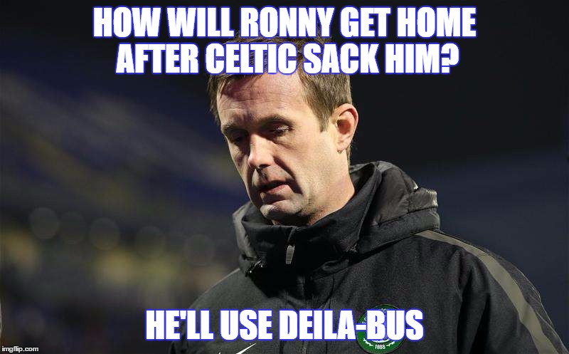 HOW WILL RONNY GET HOME AFTER CELTIC SACK HIM? HE'LL USE DEILA-BUS | image tagged in deila | made w/ Imgflip meme maker