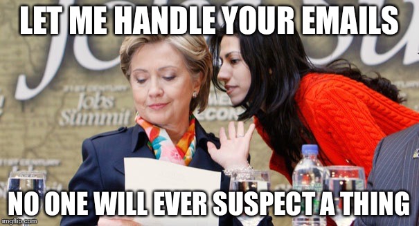 LET ME HANDLE YOUR EMAILS; NO ONE WILL EVER SUSPECT A THING | made w/ Imgflip meme maker