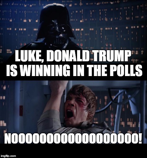 Star Wars No | LUKE, DONALD TRUMP IS WINNING IN THE POLLS; NOOOOOOOOOOOOOOOOOO! | image tagged in memes,star wars no,donald trump | made w/ Imgflip meme maker