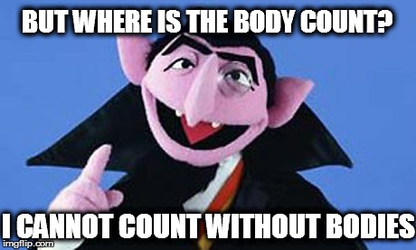 Muppets | BUT WHERE IS THE BODY COUNT? I CANNOT COUNT WITHOUT BODIES | image tagged in muppets | made w/ Imgflip meme maker