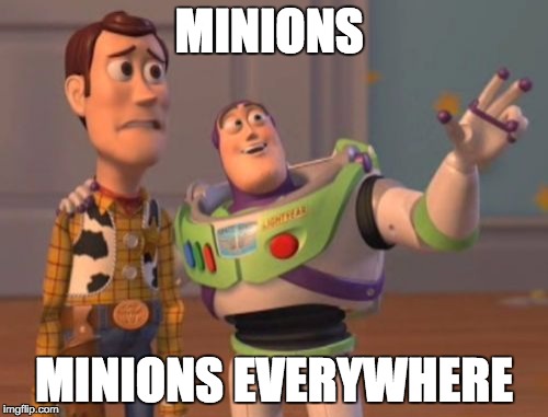 X, X Everywhere Meme | MINIONS; MINIONS EVERYWHERE | image tagged in memes,x x everywhere | made w/ Imgflip meme maker