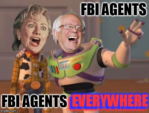 #HillaryForPrison2016 | FBI AGENTS; FBI AGENTS; EVERYWHERE; EVERYWHERE | image tagged in hillaryforprison2016,hillary,feelthebern,hillary clinton,bernie sanders,memes | made w/ Imgflip meme maker