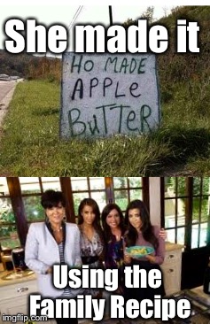 Kim CAN Cook, When She Feels Like It: | She made it; Using the Family Recipe | image tagged in memes,funny signs,kardashians,kim kardashian | made w/ Imgflip meme maker