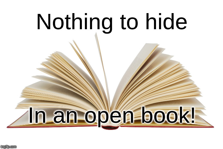 Nothing to hide | Nothing to hide; In an open book! | image tagged in bullying | made w/ Imgflip meme maker