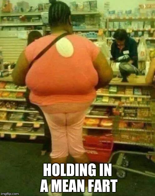 fat girl skinny legs | HOLDING IN A MEAN FART | image tagged in fat girl skinny legs | made w/ Imgflip meme maker