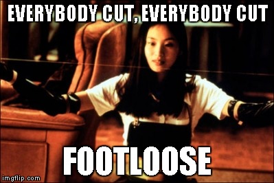 Audition | EVERYBODY CUT, EVERYBODY CUT; FOOTLOOSE | image tagged in original meme | made w/ Imgflip meme maker