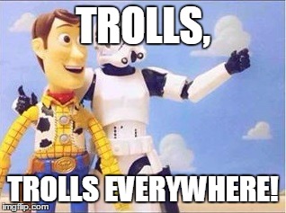When Did Imgflip Become A Breeding Ground For Trolls? | TROLLS, TROLLS EVERYWHERE! | image tagged in memes,imgflip,community,together,stormtroopers stormtroopers everywhere | made w/ Imgflip meme maker