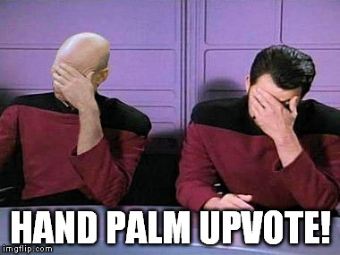 double palm | HAND PALM UPVOTE! | image tagged in double palm | made w/ Imgflip meme maker