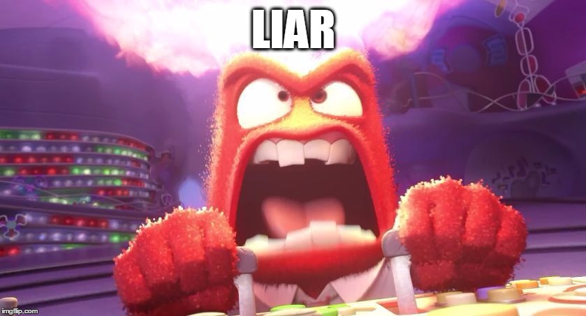 Inside Out Anger | LIAR | image tagged in inside out anger | made w/ Imgflip meme maker