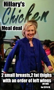 Even though she swears it's chicken,it's probably not | Hillary's; Meal deal; 2 small breasts,2 fat thighs with an order of left wings; All this for $20.16 | image tagged in memes,hillary clinton,front page,featured,latest,meme maker | made w/ Imgflip meme maker