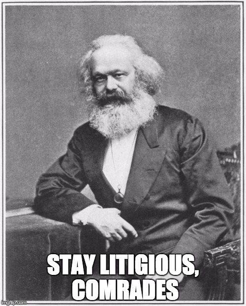 When Bernie Sues | STAY LITIGIOUS, COMRADES | image tagged in bernie,marx,lawsuit,t-shirt | made w/ Imgflip meme maker