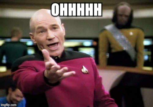 Picard Wtf Meme | OHHHHH | image tagged in memes,picard wtf | made w/ Imgflip meme maker