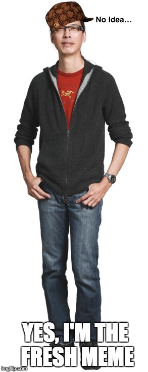 YES, I'M THE FRESH MEME | made w/ Imgflip meme maker