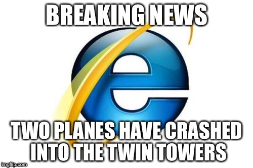 BREAKING NEWS TWO PLANES HAVE CRASHED INTO THE TWIN TOWERS | made w/ Imgflip meme maker