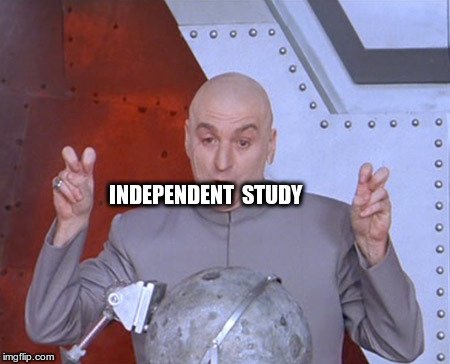 Austin Powers Quotemarks | INDEPENDENT  STUDY | image tagged in austin powers quotemarks | made w/ Imgflip meme maker