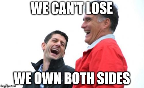 Romney And Ryan Meme | WE CAN'T LOSE; WE OWN BOTH SIDES | image tagged in memes,romney and ryan | made w/ Imgflip meme maker