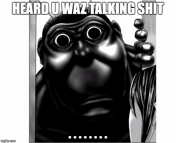 HEARD U WAZ TALKING SHIT; . . . . . . . . | image tagged in manga,talking,shit just got real | made w/ Imgflip meme maker
