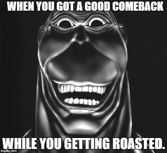WHEN YOU GOT A GOOD COMEBACK; WHILE YOU GETTING ROASTED. | image tagged in comeback,roast,manga | made w/ Imgflip meme maker